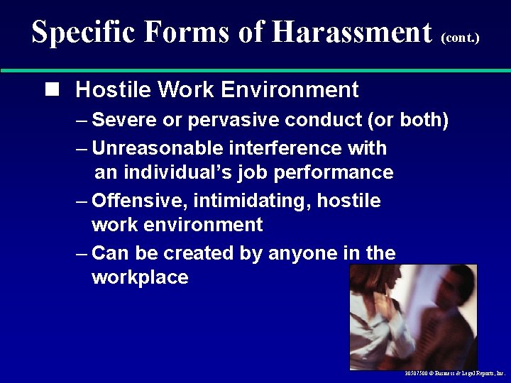 Specific Forms of Harassment (cont. ) n Hostile Work Environment – Severe or pervasive