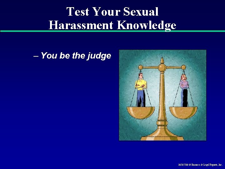 Test Your Sexual Harassment Knowledge – You be the judge 30507500 © Business &