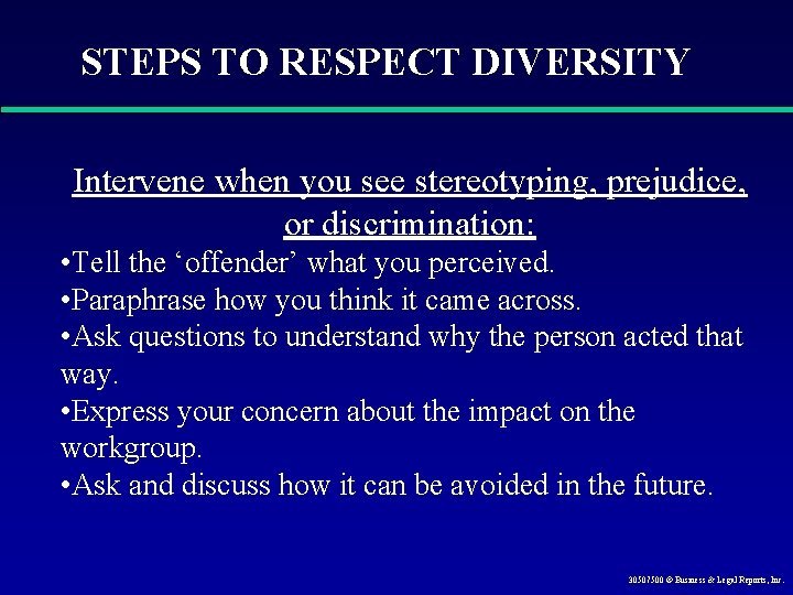 STEPS TO RESPECT DIVERSITY Intervene when you see stereotyping, prejudice, or discrimination: • Tell