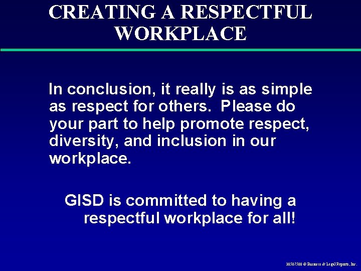 CREATING A RESPECTFUL WORKPLACE In conclusion, it really is as simple as respect for