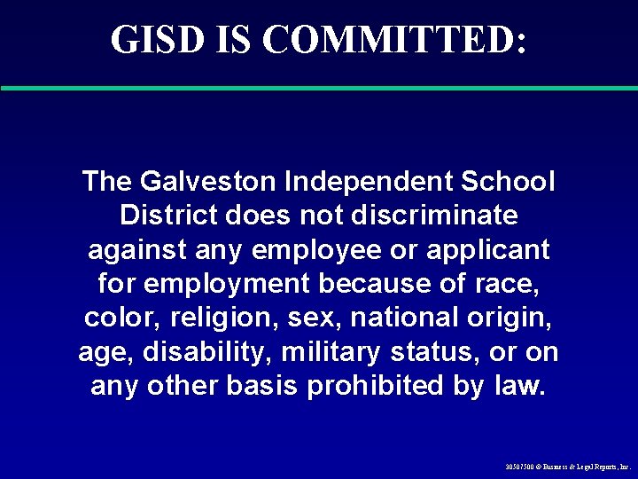 GISD IS COMMITTED: The Galveston Independent School District does not discriminate against any employee