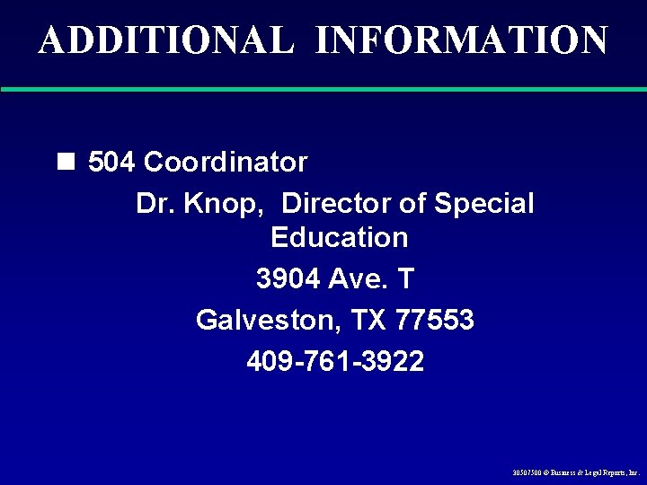 ADDITIONAL INFORMATION n 504 Coordinator Dr. Knop, Director of Special Education 3904 Ave. T