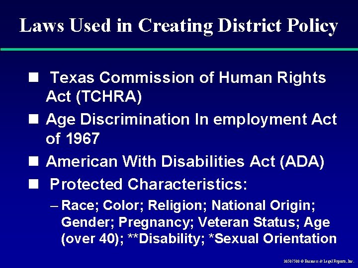 Laws Used in Creating District Policy n Texas Commission of Human Rights Act (TCHRA)