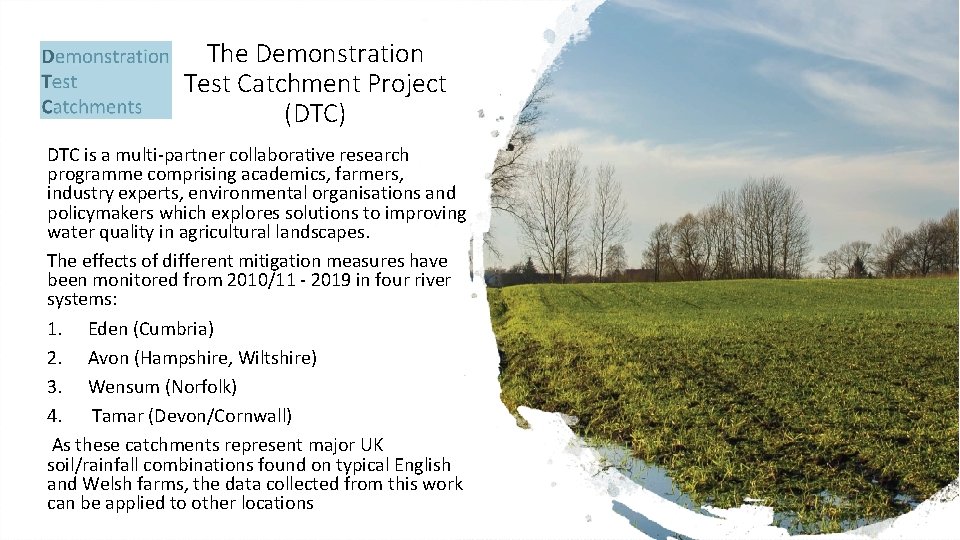 The Demonstration Test Catchment Project (DTC) DTC is a multi-partner collaborative research programme comprising