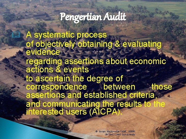 Pengertian Audit A systematic process of objectively obtaining & evaluating evidence regarding assertions about