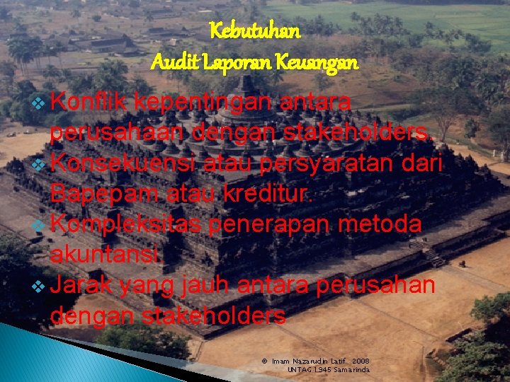 Kebutuhan Audit Laporan Keuangan v Konflik kepentingan antara perusahaan dengan stakeholders. v Konsekuensi atau