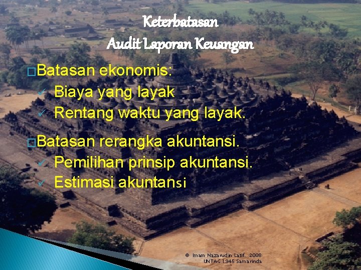 Keterbatasan Audit Laporan Keuangan �Batasan ü ü ekonomis: Biaya yang layak Rentang waktu yang