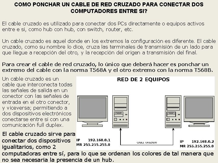 COMO PONCHAR UN CABLE DE RED CRUZADO PARA CONECTAR DOS COMPUTADORES ENTRE SI? El COMO PONCHAR UN CABLE DE RED CRUZADO PARA CONECTAR DOS COMPUTADORES ENTRE SI? El