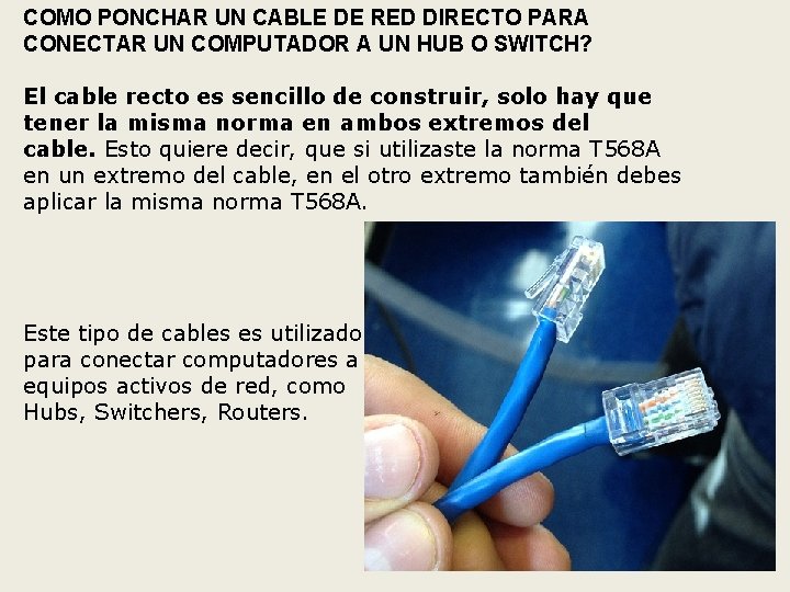 COMO PONCHAR UN CABLE DE RED DIRECTO PARA CONECTAR UN COMPUTADOR A UN HUB COMO PONCHAR UN CABLE DE RED DIRECTO PARA CONECTAR UN COMPUTADOR A UN HUB