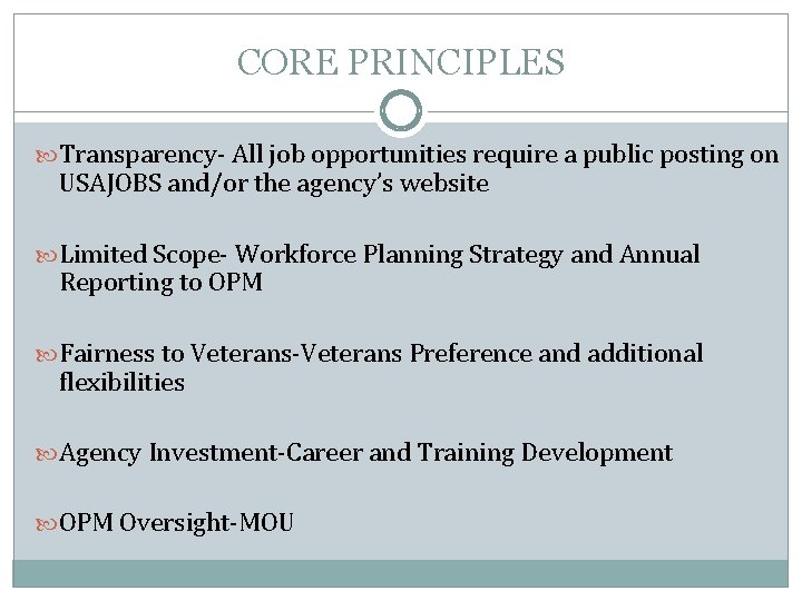 CORE PRINCIPLES Transparency- All job opportunities require a public posting on USAJOBS and/or the