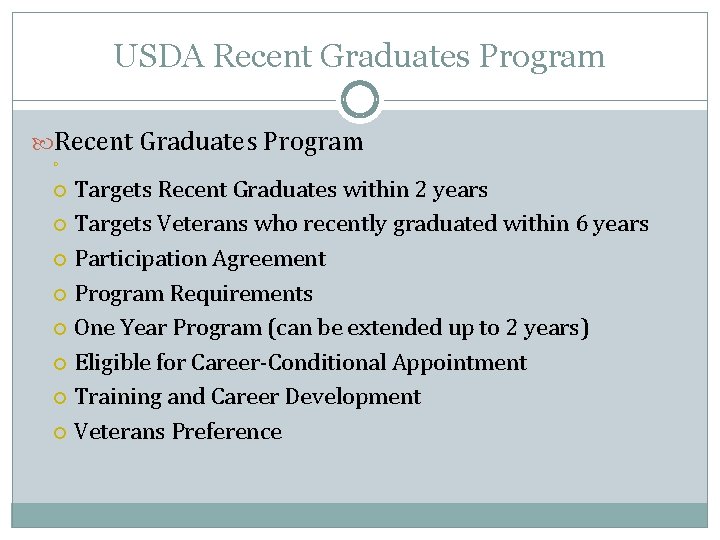 USDA Recent Graduates Program Targets Recent Graduates within 2 years Targets Veterans who recently