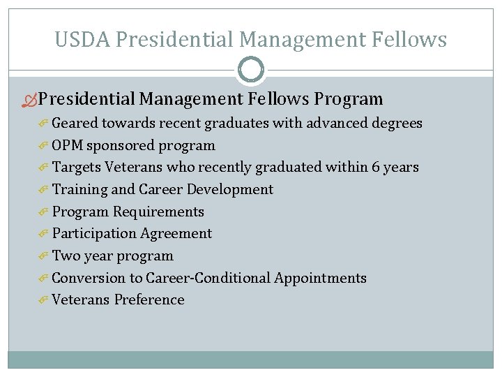 USDA Presidential Management Fellows Program Geared towards recent graduates with advanced degrees OPM sponsored