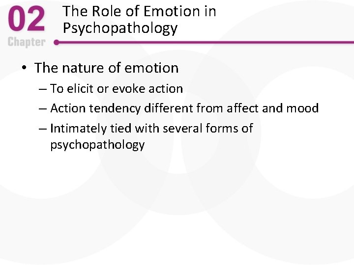 The Role of Emotion in Psychopathology • The nature of emotion – To elicit