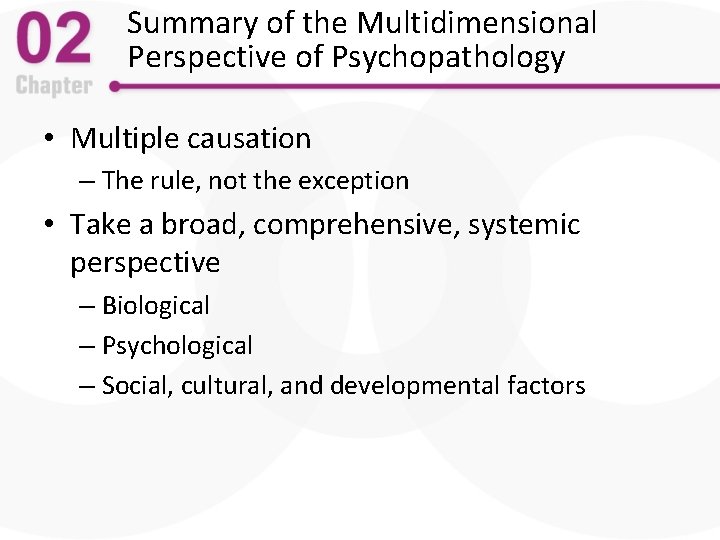 Summary of the Multidimensional Perspective of Psychopathology • Multiple causation – The rule, not