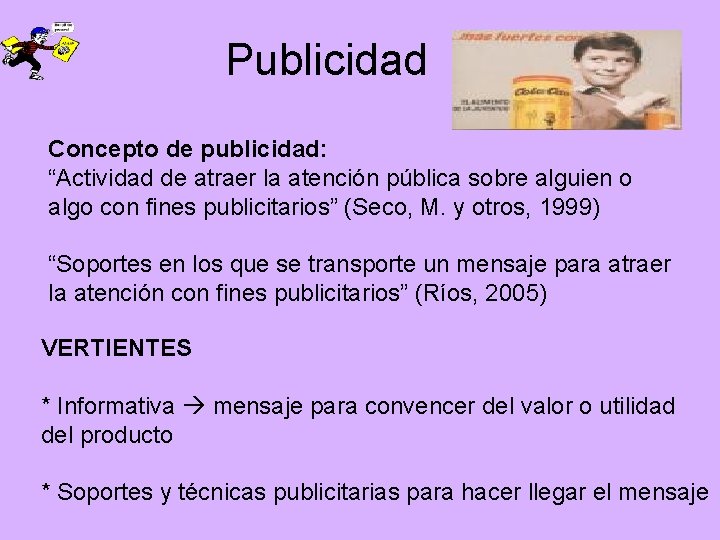 Publicidad Concepto de publicidad: “Actividad de atraer la atención pública sobre alguien o algo
