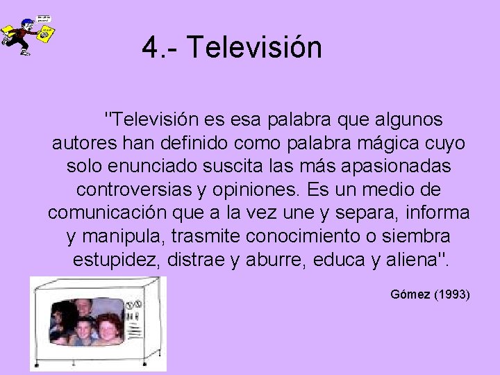 4. - Televisión "Televisión es esa palabra que algunos autores han definido como palabra