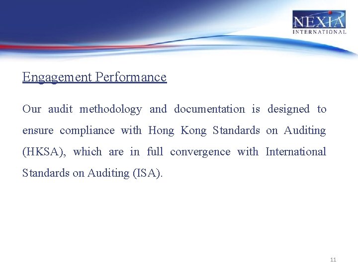 Engagement Performance Our audit methodology and documentation is designed to ensure compliance with Hong