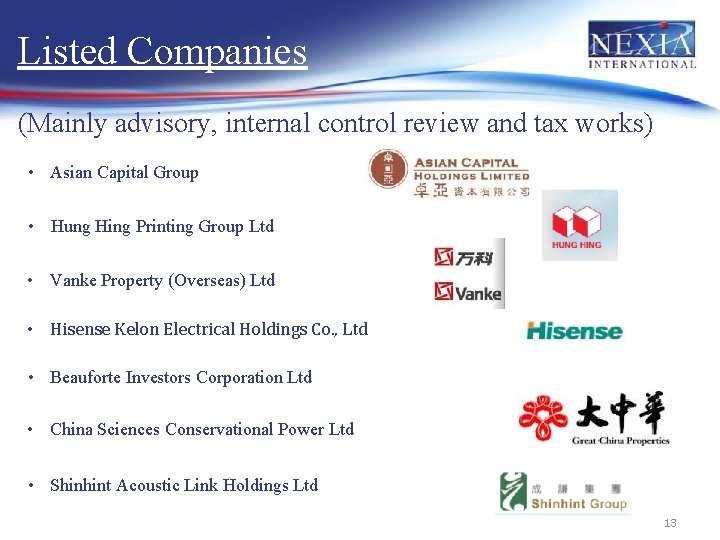 Listed Companies (Mainly advisory, internal control review and tax works) • Asian Capital Group