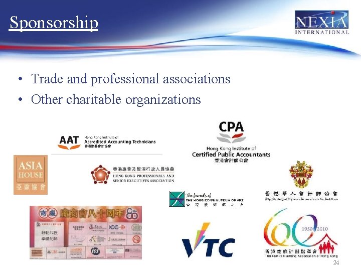 Sponsorship • Trade and professional associations • Other charitable organizations 24 