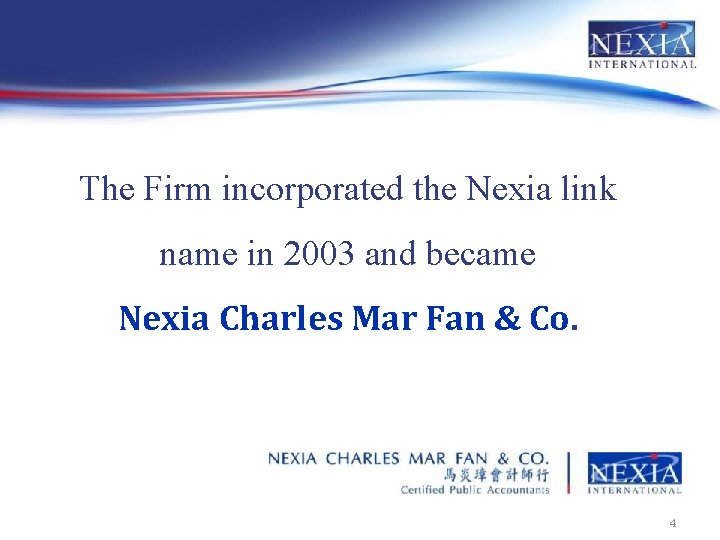 The Firm incorporated the Nexia link name in 2003 and became Nexia Charles Mar