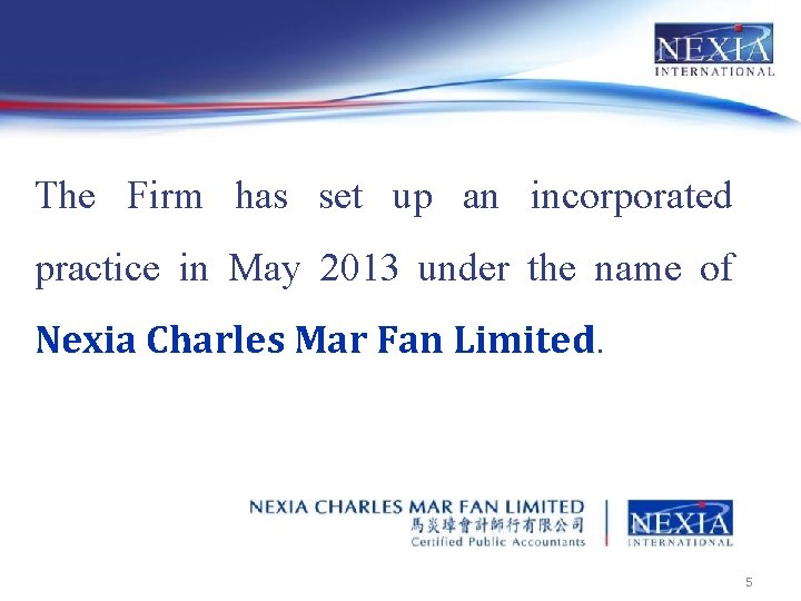 The Firm has set up an incorporated practice in May 2013 under the name