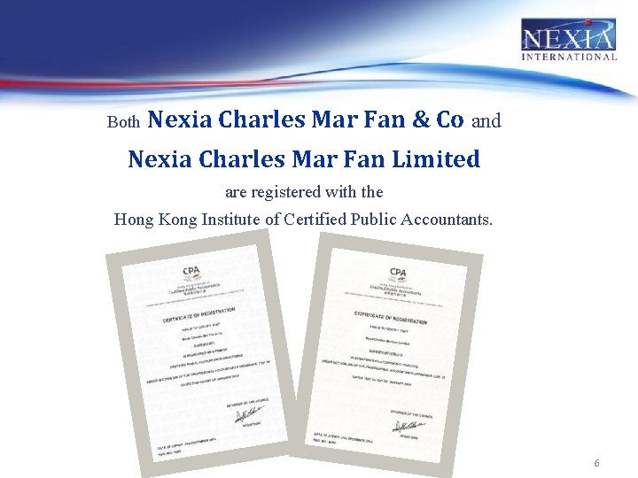 Both Nexia Charles Mar Fan & Co and Nexia Charles Mar Fan Limited are