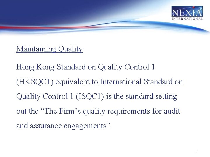 Maintaining Quality Hong Kong Standard on Quality Control 1 (HKSQC 1) equivalent to International