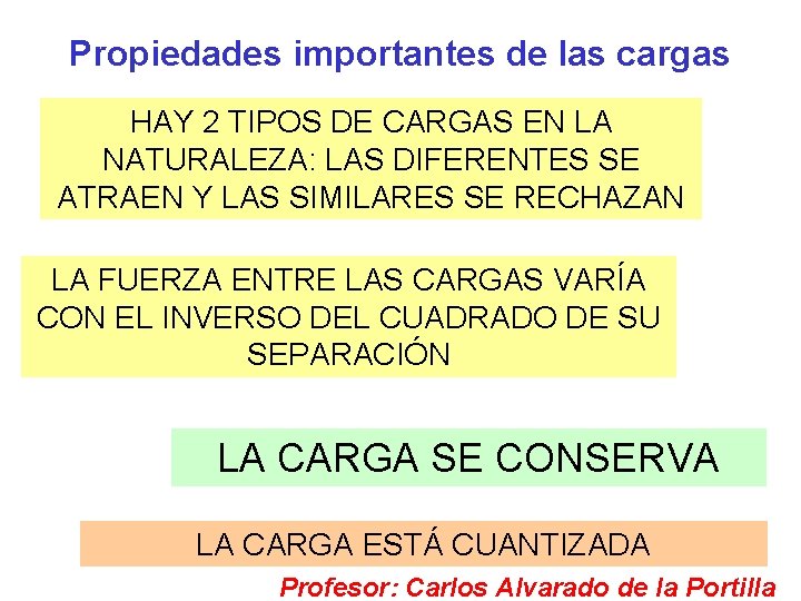Propiedades importantes de las cargas HAY 2 TIPOS DE CARGAS EN LA NATURALEZA: LAS