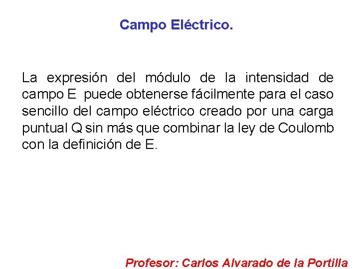 Campo Eléctrico. La expresión del módulo de la intensidad de campo E puede obtenerse