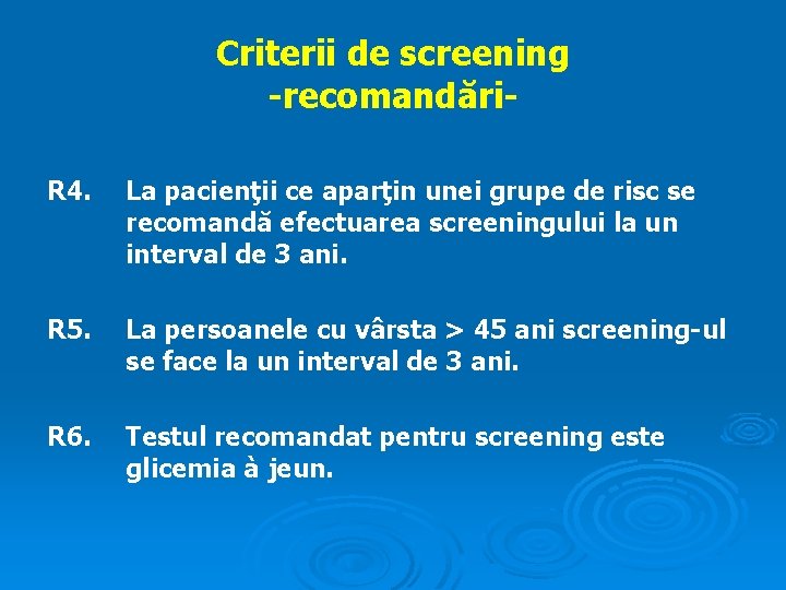 Criterii de screening -recomandări. R 4. La pacienţii ce aparţin unei grupe de risc