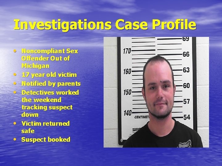 Investigations Case Profile • Noncompliant Sex • • • Offender Out of Michigan 17