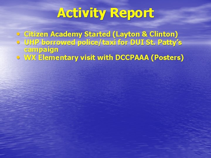 Activity Report • Citizen Academy Started (Layton & Clinton) • UHP borrowed police/taxi for