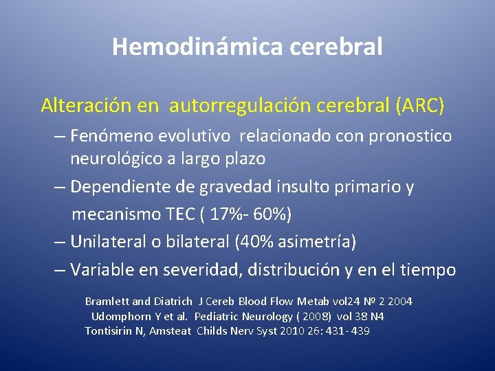 Hemodinámica cerebral Alteración en autorregulación cerebral (ARC) – Fenómeno evolutivo relacionado con pronostico neurológico