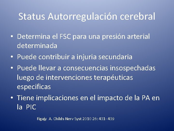 Status Autorregulación cerebral • Determina el FSC para una presión arterial determinada • Puede