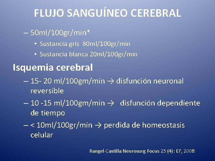 FLUJO SANGUÍNEO CEREBRAL – 50 ml/100 gr/min* • Sustancia gris 80 ml/100 gr/min •