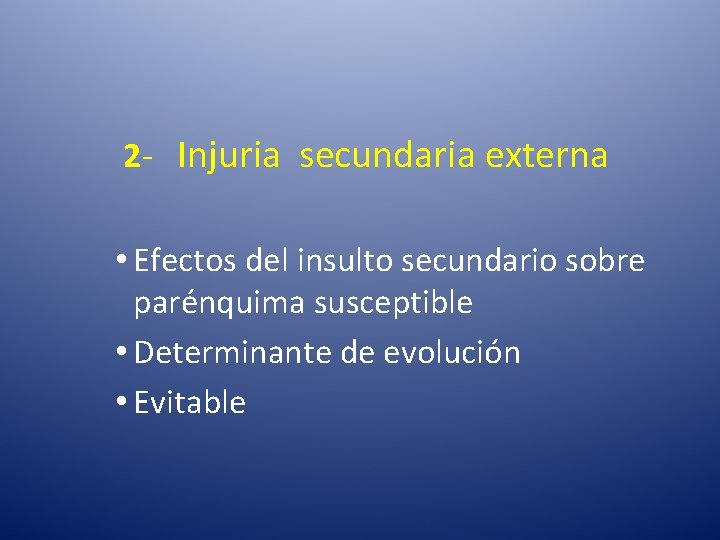 2 - Injuria secundaria externa • Efectos del insulto secundario sobre parénquima susceptible •