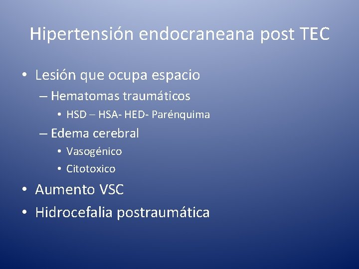 Hipertensión endocraneana post TEC • Lesión que ocupa espacio – Hematomas traumáticos • HSD