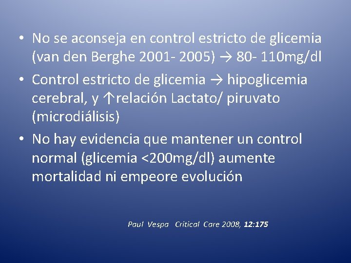  • No se aconseja en control estricto de glicemia (van den Berghe 2001