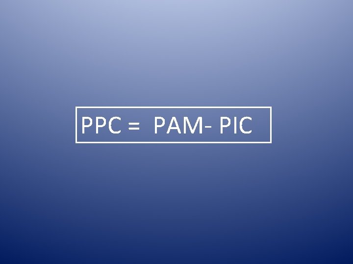 PPC = PAM- PIC 