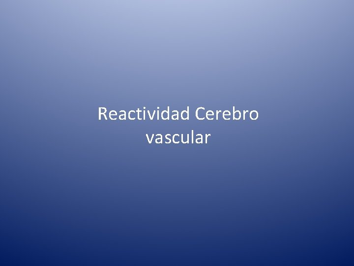 Reactividad Cerebro vascular 
