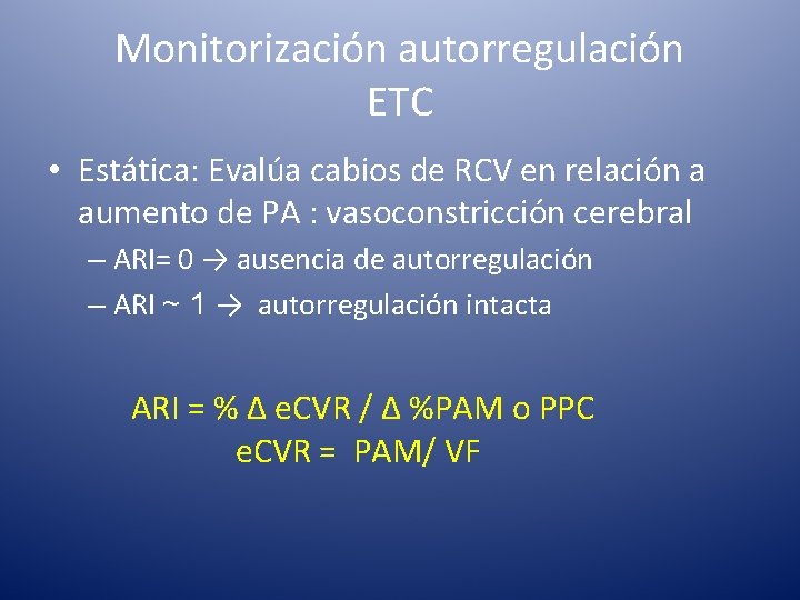 Monitorización autorregulación ETC • Estática: Evalúa cabios de RCV en relación a aumento de