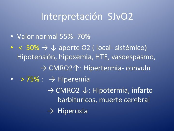 Interpretación SJv. O 2 • Valor normal 55%- 70% • < 50% → ↓