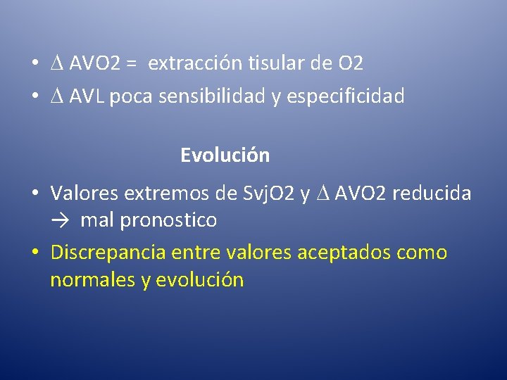  • AVO 2 = extracción tisular de O 2 • AVL poca sensibilidad