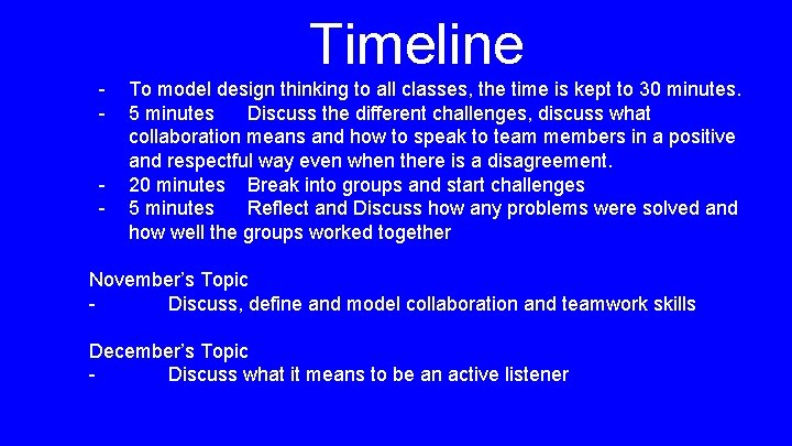 Timeline - To model design thinking to all classes, the time is kept to