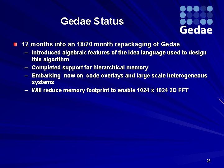 Gedae Status 12 months into an 18/20 month repackaging of Gedae – Introduced algebraic
