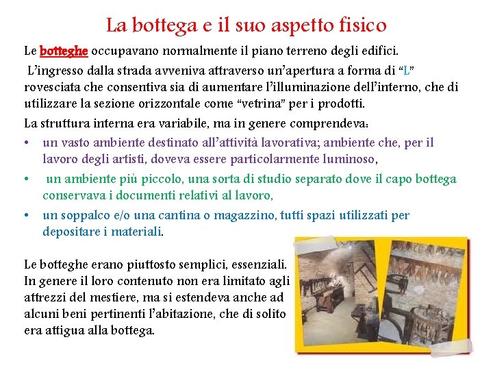 La bottega e il suo aspetto fisico Le botteghe occupavano normalmente il piano terreno