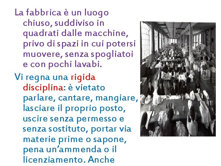 La fabbrica è un luogo chiuso, suddiviso in quadrati dalle macchine, privo di spazi