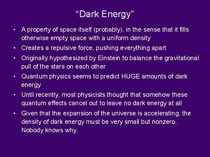 “Dark Energy” • A property of space itself (probably), in the sense that it