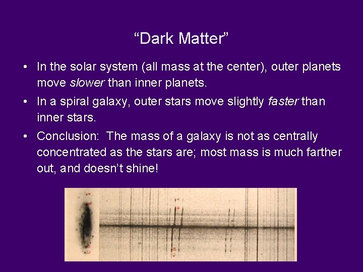 “Dark Matter” • In the solar system (all mass at the center), outer planets