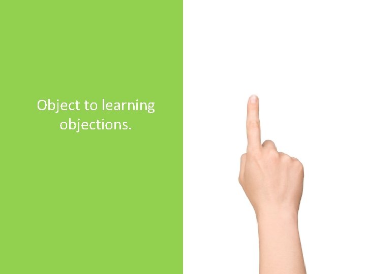 Object to learning objections. 